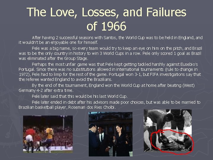 The Love, Losses, and Failures of 1966 After having 2 successful seasons with Santos,