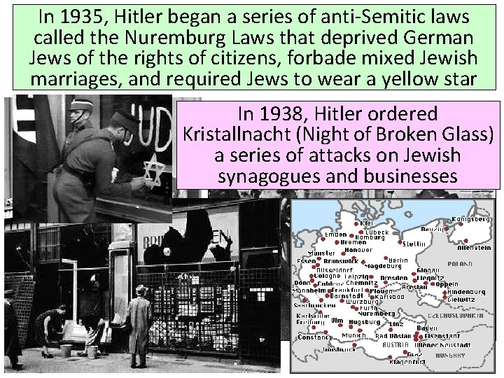 In 1935, Hitler began a series of anti-Semitic laws called the Nuremburg Laws that