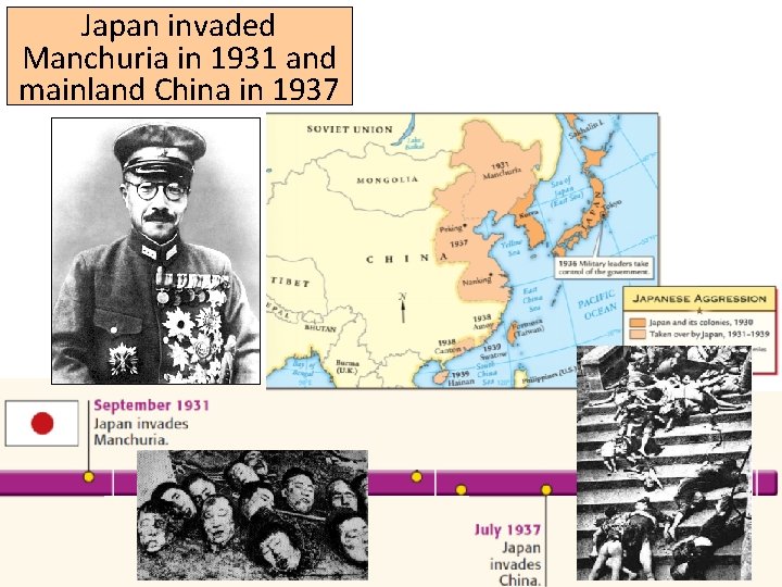 Japan invaded Manchuria in 1931 and mainland China in 1937 