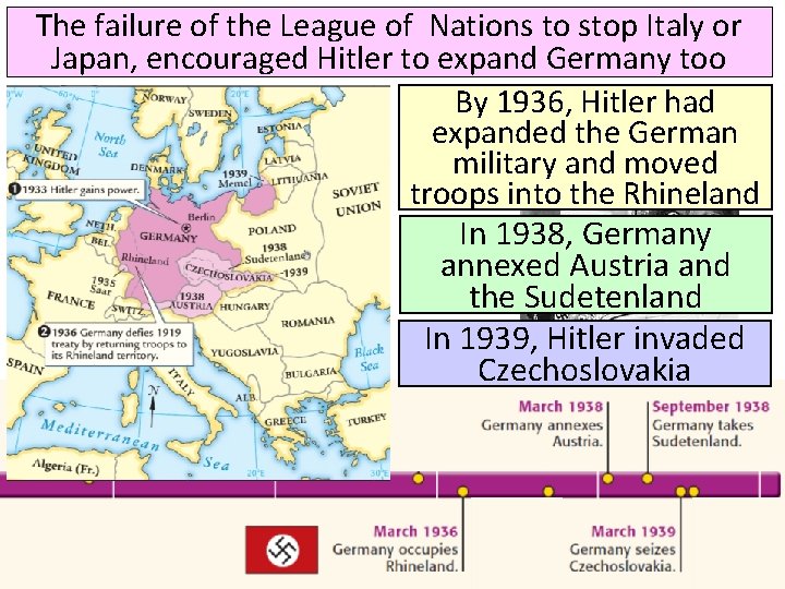 The failure of the League of Nations to stop Italy or Japan, encouraged Hitler