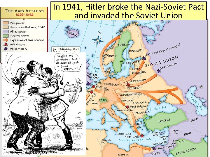 In 1941, Hitler broke the Nazi-Soviet Pact and invaded the Soviet Union 