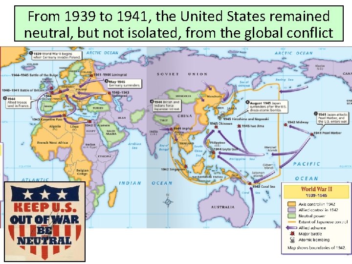 From 1939 to 1941, the United States remained neutral, but not isolated, from the