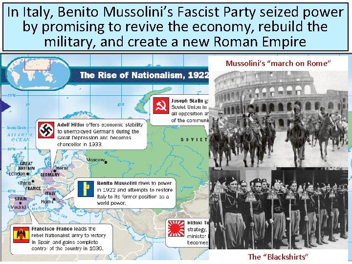 In Italy, Benito Mussolini’s Fascist Party seized power by promising to revive the economy,