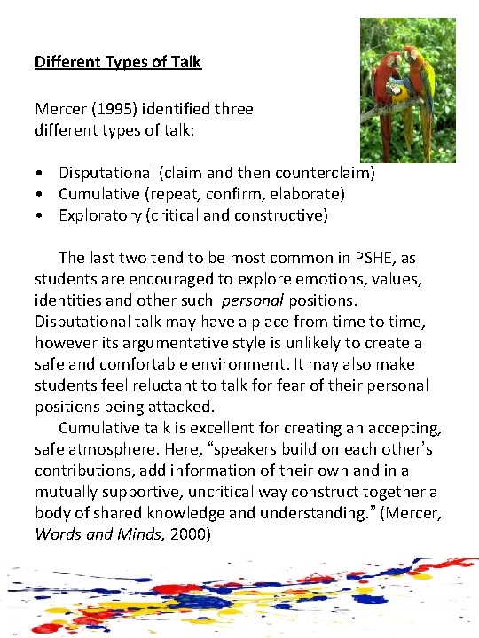 Different Types of Talk Mercer (1995) identified three different types of talk: • Disputational