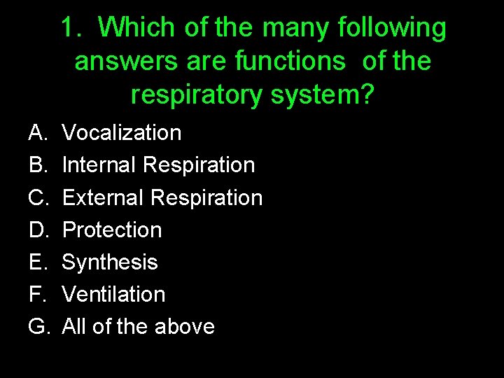 1. Which of the many following answers are functions of the respiratory system? A.