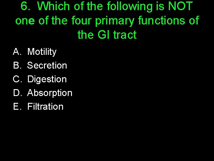 6. Which of the following is NOT one of the four primary functions of