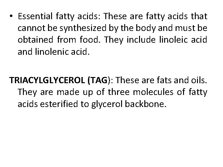  • Essential fatty acids: These are fatty acids that cannot be synthesized by