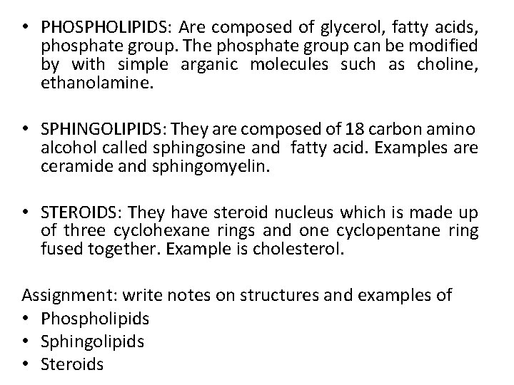  • PHOSPHOLIPIDS: Are composed of glycerol, fatty acids, phosphate group. The phosphate group