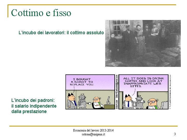 Cottimo e fisso L’incubo dei lavoratori: il cottimo assoluto L’incubo dei padroni: il salario