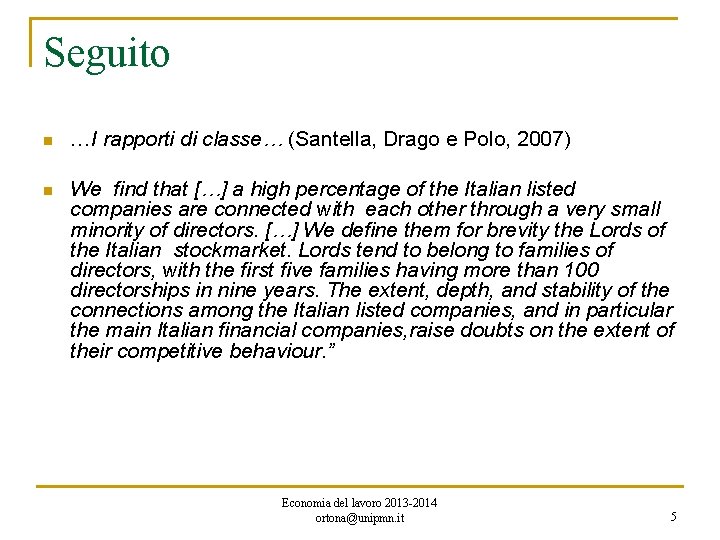 Seguito n …I rapporti di classe… (Santella, Drago e Polo, 2007) n We find