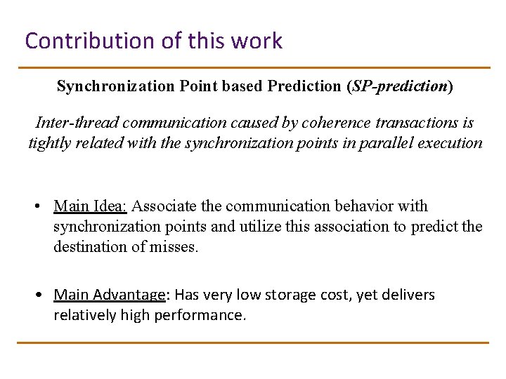 Contribution of this work Synchronization Point based Prediction (SP-prediction) Inter-thread communication caused by coherence