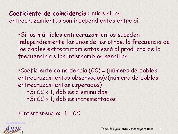 Coeficiente de coincidencia: mide si los entrecruzamientos son independientes entre sí • Si los