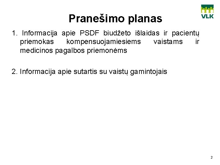 Pranešimo planas 1. Informacija apie PSDF biudžeto išlaidas ir pacientų priemokas kompensuojamiesiems vaistams ir