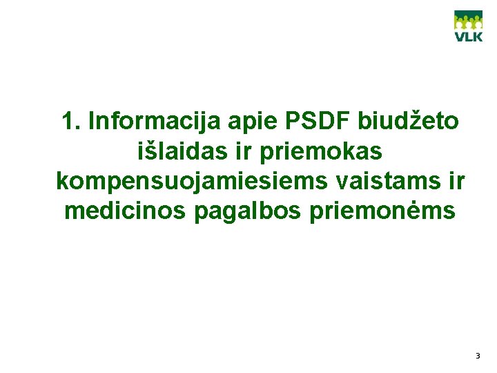 1. Informacija apie PSDF biudžeto išlaidas ir priemokas kompensuojamiesiems vaistams ir medicinos pagalbos priemonėms