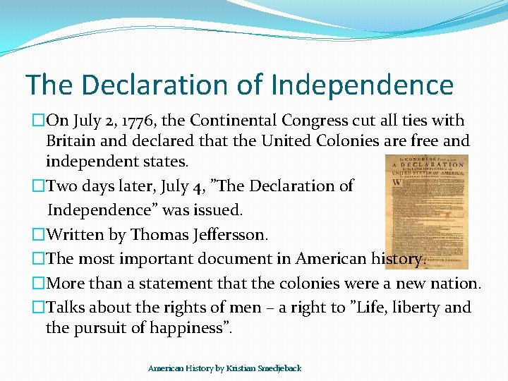 The Declaration of Independence �On July 2, 1776, the Continental Congress cut all ties