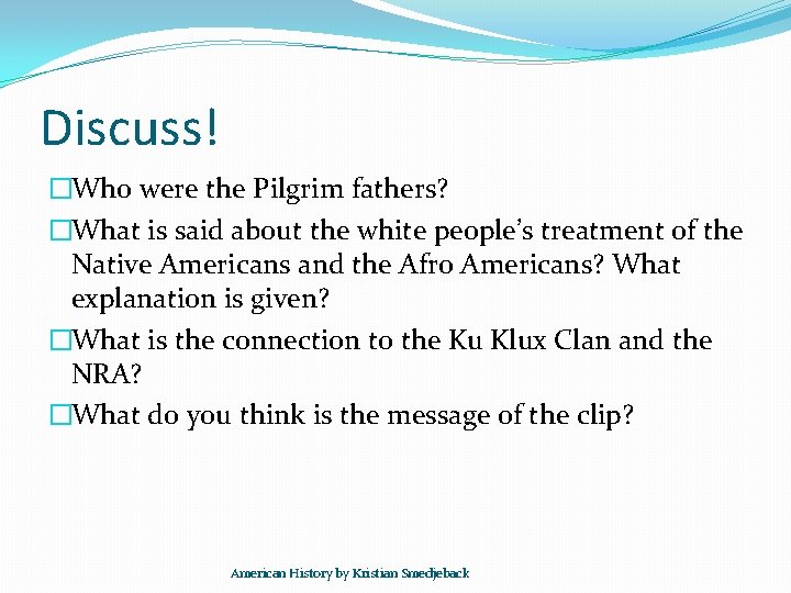 Discuss! �Who were the Pilgrim fathers? �What is said about the white people’s treatment