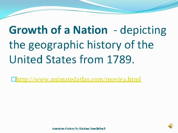 Growth of a Nation - depicting the geographic history of the United States from
