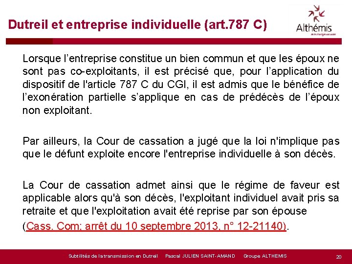 Dutreil et entreprise individuelle (art. 787 C) Lorsque l’entreprise constitue un bien commun et