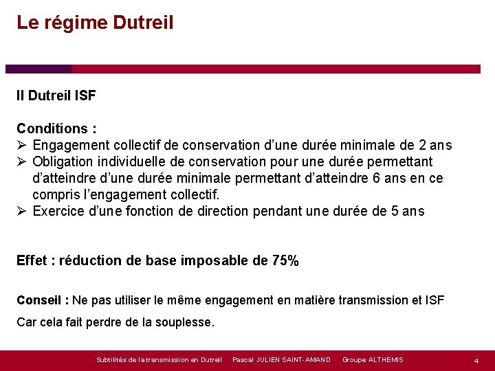 Le régime Dutreil II Dutreil ISF Conditions : Ø Engagement collectif de conservation d’une