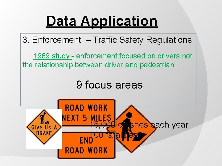 Data Application 3. Enforcement – Traffic Safety Regulations 1969 study - enforcement focused on