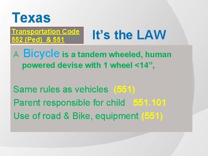 Texas Transportation Code 552 (Ped) & 551 (Bike) A It’s the LAW Bicycle is