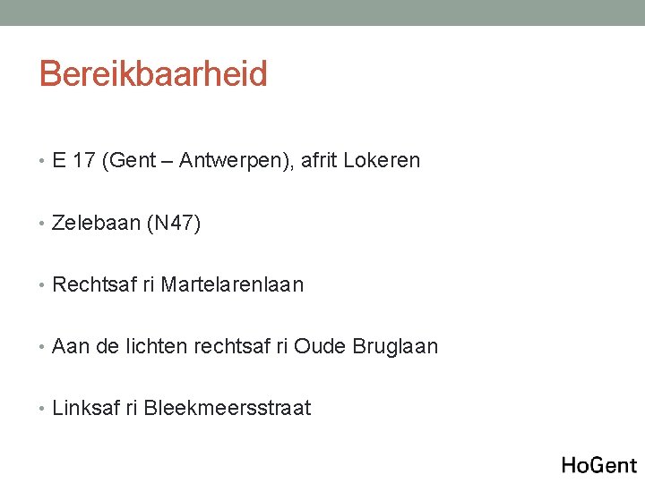 Bereikbaarheid • E 17 (Gent – Antwerpen), afrit Lokeren • Zelebaan (N 47) •