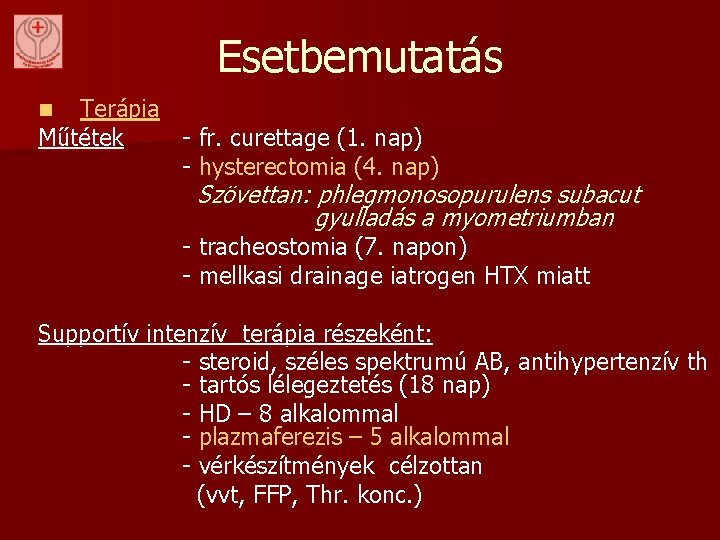 Esetbemutatás Terápia Műtétek - fr. curettage (1. nap) - hysterectomia (4. nap) n Szövettan: