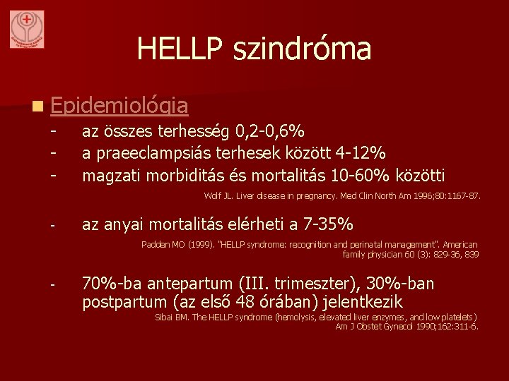 HELLP szindróma n Epidemiológia - az összes terhesség 0, 2 -0, 6% a praeeclampsiás