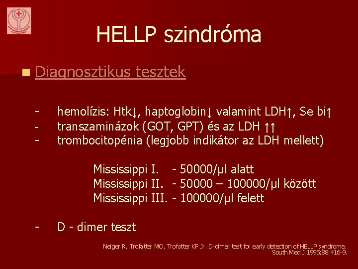 HELLP szindróma n Diagnosztikus - tesztek hemolízis: Htk↓, haptoglobin↓ valamint LDH↑, Se bi↑ transzaminázok