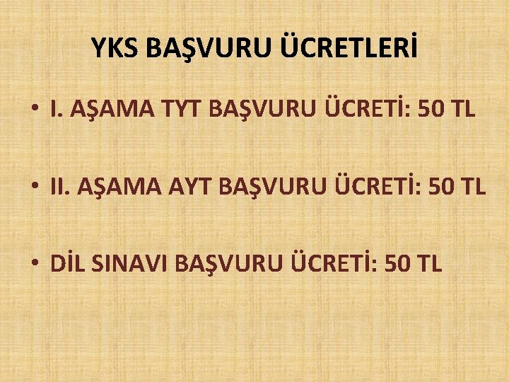 YKS BAŞVURU ÜCRETLERİ • I. AŞAMA TYT BAŞVURU ÜCRETİ: 50 TL • II. AŞAMA