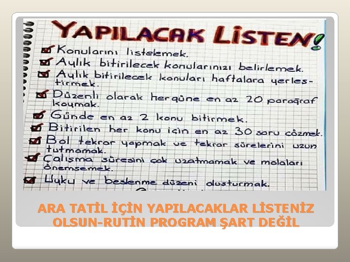 ARA TATİL İÇİN YAPILACAKLAR LİSTENİZ OLSUN-RUTİN PROGRAM ŞART DEĞİL 