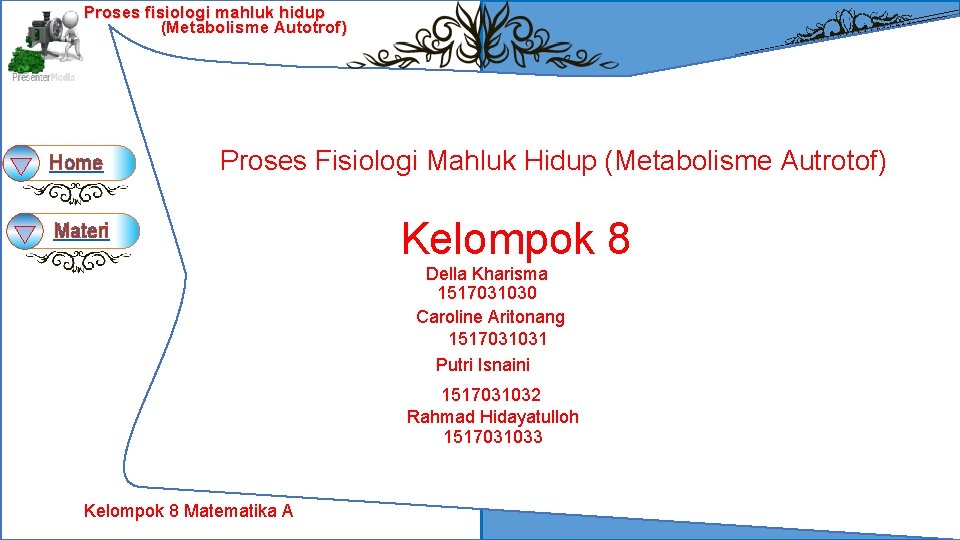 Proses fisiologi mahluk hidup (Metabolisme Autotrof) Home Proses Fisiologi Mahluk Hidup (Metabolisme Autrotof) Materi