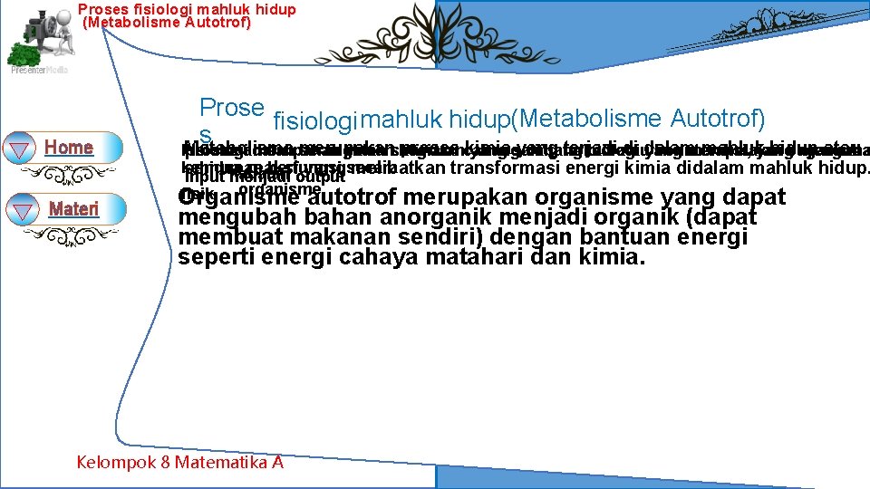 Proses fisiologi mahluk hidup (Metabolisme Autotrof) Home Materi Prose fisiologi mahluk hidup(Metabolisme Autotrof) s