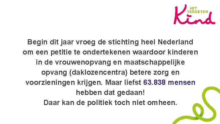 Begin dit jaar vroeg de stichting heel Nederland om een petitie te ondertekenen waardoor