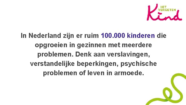 In Nederland zijn er ruim 100. 000 kinderen die opgroeien in gezinnen met meerdere