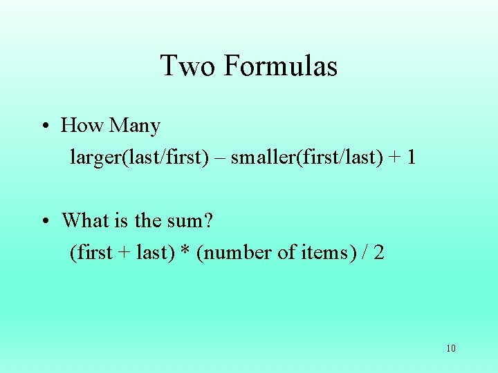 Two Formulas • How Many larger(last/first) – smaller(first/last) + 1 • What is the