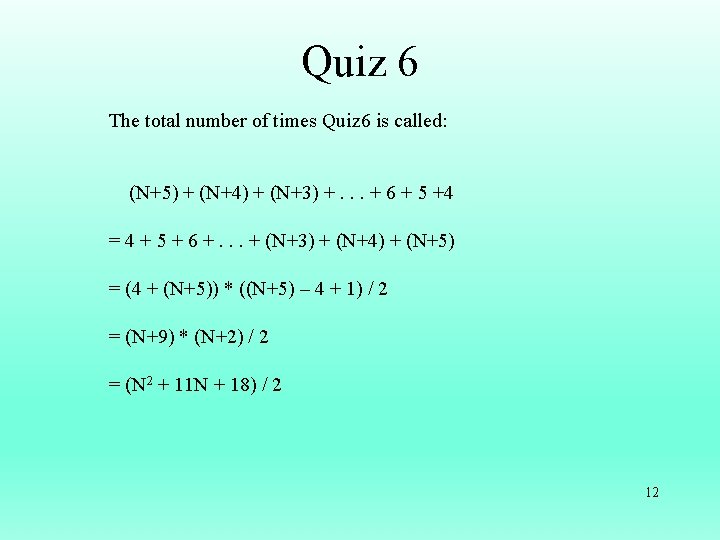 Quiz 6 The total number of times Quiz 6 is called: (N+5) + (N+4)