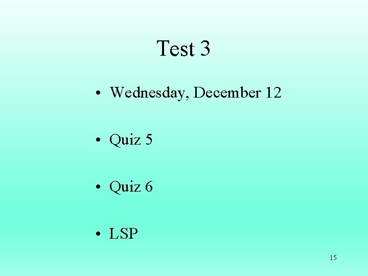 Test 3 • Wednesday, December 12 • Quiz 5 • Quiz 6 • LSP