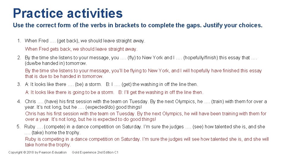Practice activities Use the correct form of the verbs in brackets to complete the Practice activities Use the correct form of the verbs in brackets to complete the