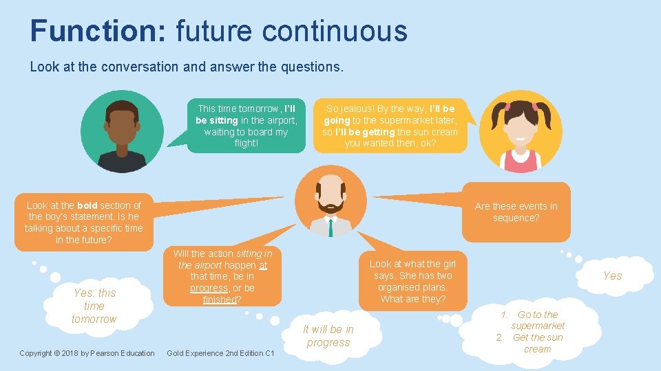 Function: future continuous Look at the conversation and answer the questions. This time tomorrow, Function: future continuous Look at the conversation and answer the questions. This time tomorrow,
