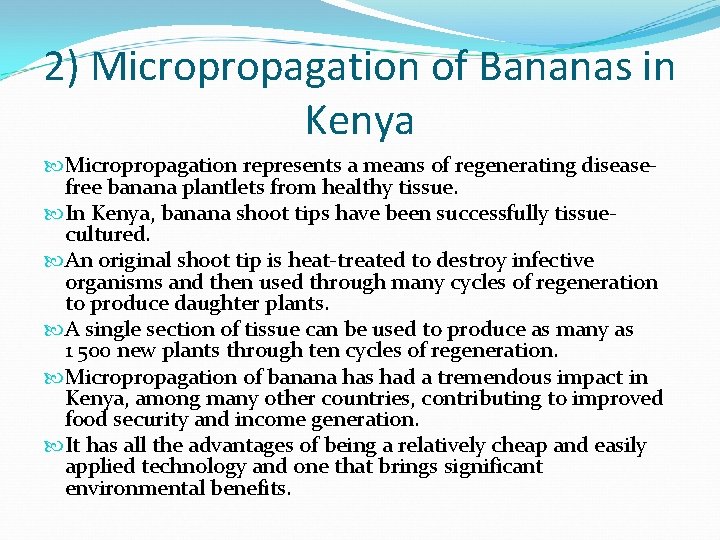 2) Micropropagation of Bananas in Kenya Micropropagation represents a means of regenerating diseasefree banana