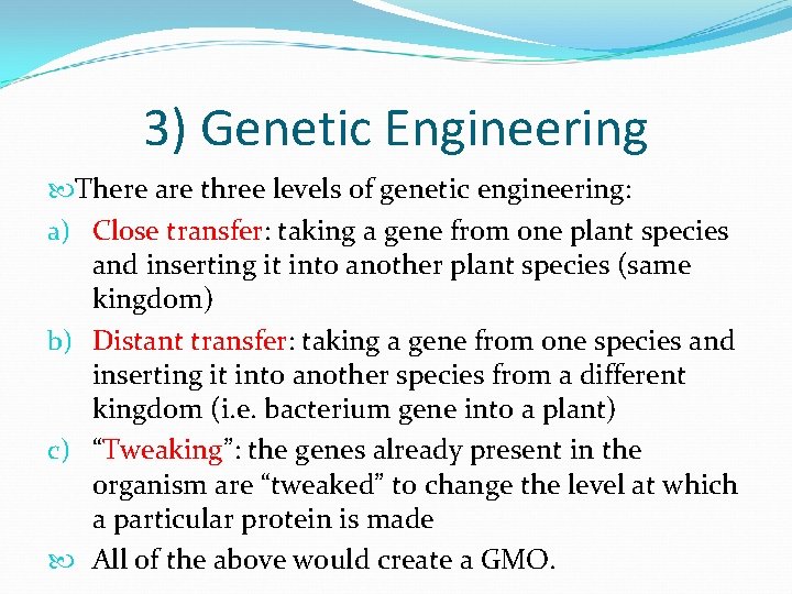 3) Genetic Engineering There are three levels of genetic engineering: a) Close transfer: taking