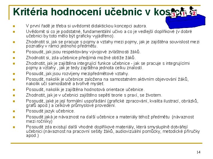 Kritéria hodnocení učebnic v kostce n n n n V první řadě je třeba