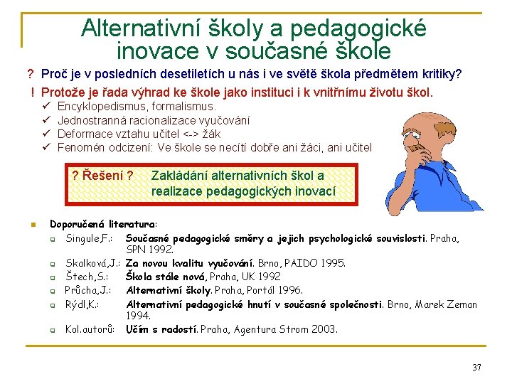 Alternativní školy a pedagogické inovace v současné škole ? Proč je v posledních desetiletích