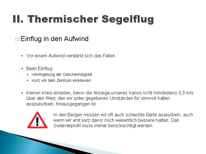 II. Thermischer Segelflug � Einflug in den Aufwind § Vor einem Aufwind verstärkt sich