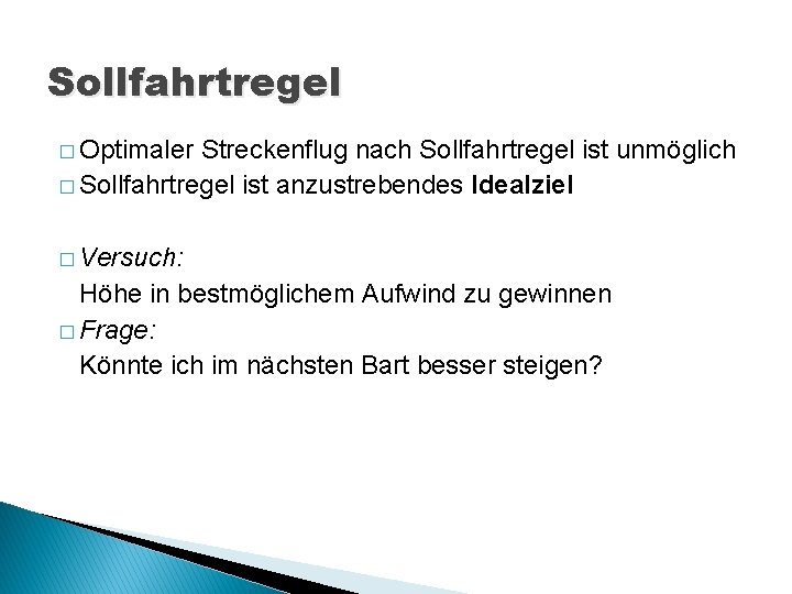 Sollfahrtregel � Optimaler Streckenflug nach Sollfahrtregel ist unmöglich � Sollfahrtregel ist anzustrebendes Idealziel �