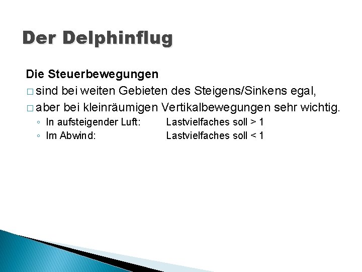 Der Delphinflug Die Steuerbewegungen � sind bei weiten Gebieten des Steigens/Sinkens egal, � aber
