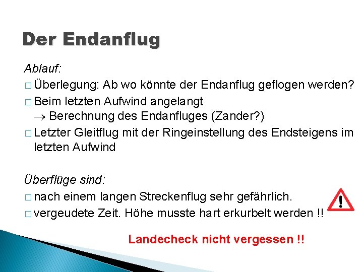 Der Endanflug Ablauf: � Überlegung: Ab wo könnte der Endanflug geflogen werden? � Beim