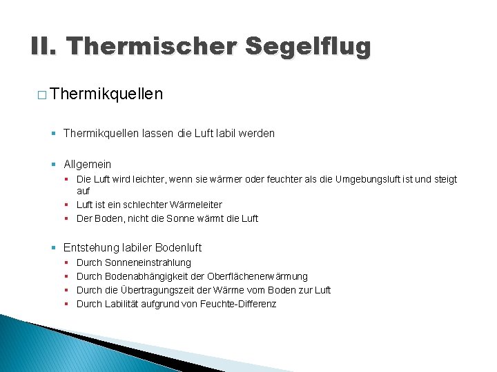 II. Thermischer Segelflug � Thermikquellen § Thermikquellen lassen die Luft labil werden § Allgemein