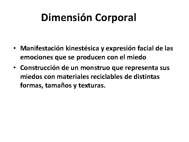 Dimensión Corporal • Manifestación kinestésica y expresión facial de las emociones que se producen